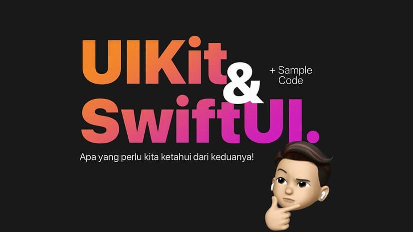 UIKit &amp; SwiftUI : Apa sih yang perlu kita ketahui dari keduanya!